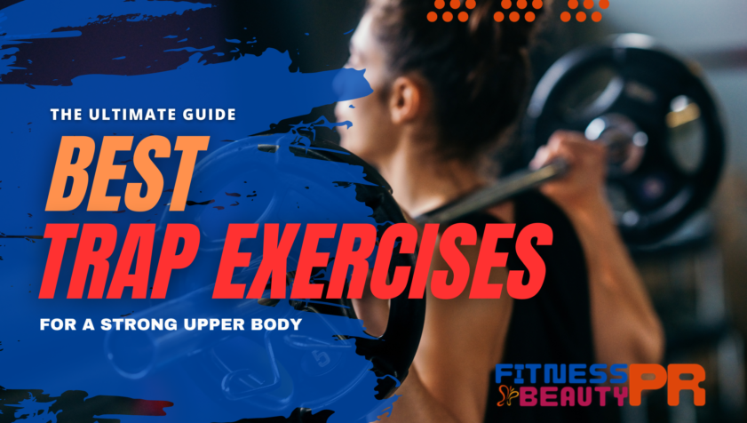 The Ultimate Guide to the Best Trap Exercises for a Strong Upper Body