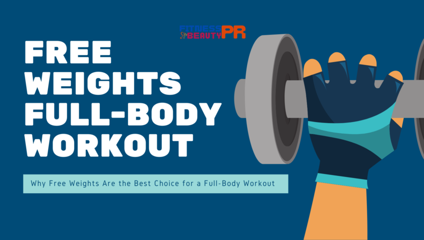 Why Free Weights Are the Best Choice for a Full-Body Workout