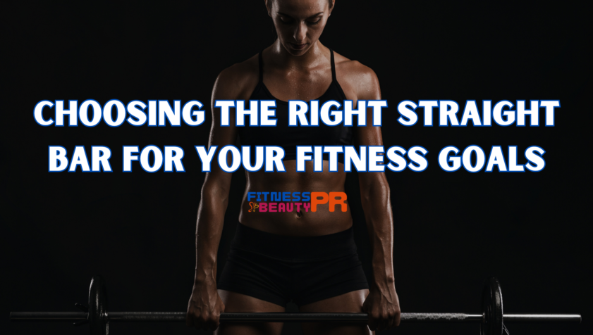 Choosing the Right Straight Bar for Your Fitness Goals
