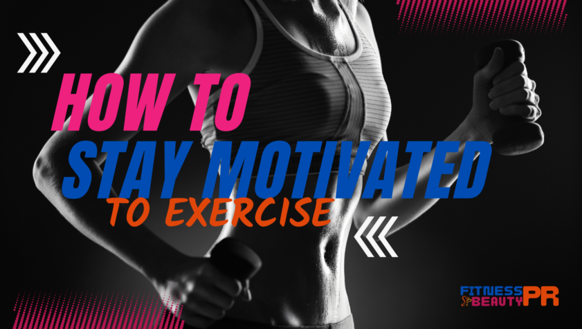 how to stay motivated to workout